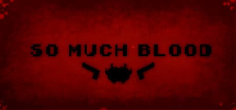 So Much Blood